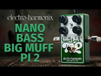 Electro Harmonix Nano Bass Big Muff Pi 2